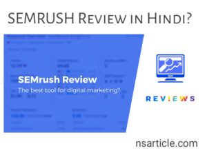 SEMrush Review In Hindi? फायदे, नुकसान, 7 Days फ्री ट्रायल Best Guide