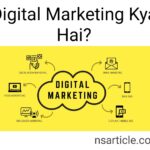 Digital Marketing Kya Hai? डिजिटल मार्केटिंग की सम्पूर्ण जानकारी जानिए Best Guide 2023